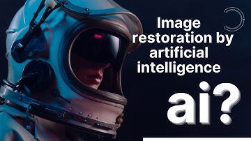 Image restoration by artificial intelligence