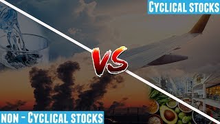 Cyclical & Non Cyclical Stocks