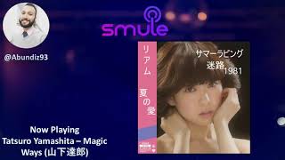 #Smule Magic Ways - 山下達郎 (cover) - @Abundiz93