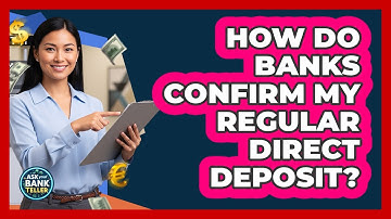 How Do Banks Confirm My Regular Direct Deposit?