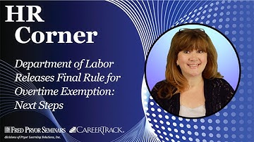 Department of Labor Releases Final Rule for FLSA Overtime Exemption: Next Steps