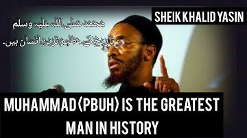 Muhammad (PBUH),The greatest man in history.The best speech by Sheik Khalid Yasin about last Prophet