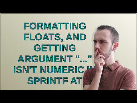 Formatting floats, and getting Argument "..." isn't numeric in sprintf at