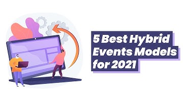 5 Best Hybrid Events Models for 2021
