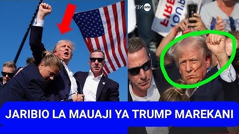 VIDEO: JARIBIO LA MAUAJI YA DONALD TRUMP MAREKANI APIGWA RISASI KICHWANI