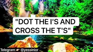 The Meaning of idiom "Dot the I's and cross the T's"