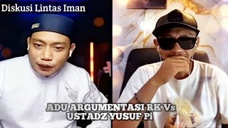 ADU ARGUMENTASI  RK  Vs USTADZ YUSUF PI 