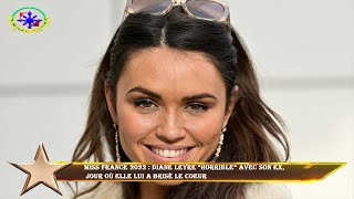 Miss France 2022 : Diane Leyre “horrible” avec son ex,  jour où elle lui a brisé le coeur