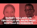 RANERY COLLADO: UN TENTÁCULO DEL PULPO MAXY MONTILLA EN EDENORTE