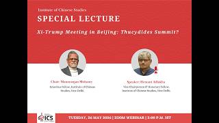 Special lecture: Xi-Trump Meeting in Beijing: Thucydides Summit? | 26 May 2026 @ 3PM | zoom webinar
