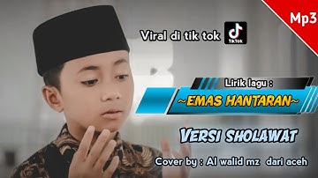 EMAS HANTARAN - VERSI SHOLAWAT - ARIEF (lirik) cover by AL WALID MZ dari aceh.