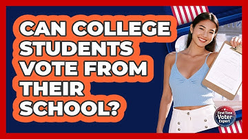 Can College Students Vote From Their School? - First Time Voter Expert