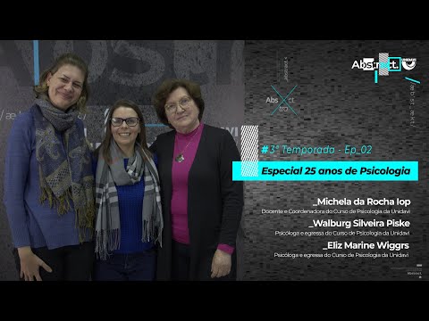 Abstract #Ep. 02 da 3ª Temporada | Especial 25 anos do Curso de Psicologia da Unidavi