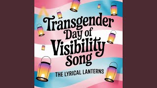 Transgender Day of Visibility Song