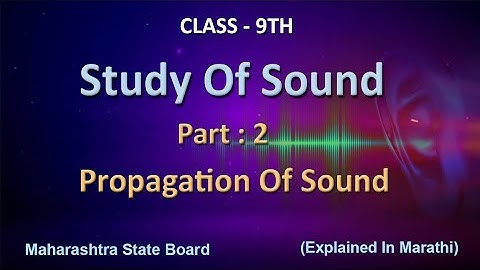 Study Of Sound | Part 2 | Class 9 | Maharashtra State Board