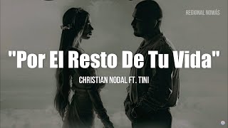 Christian Nodal, TINI - Por el Resto de Tu Vida LETRA