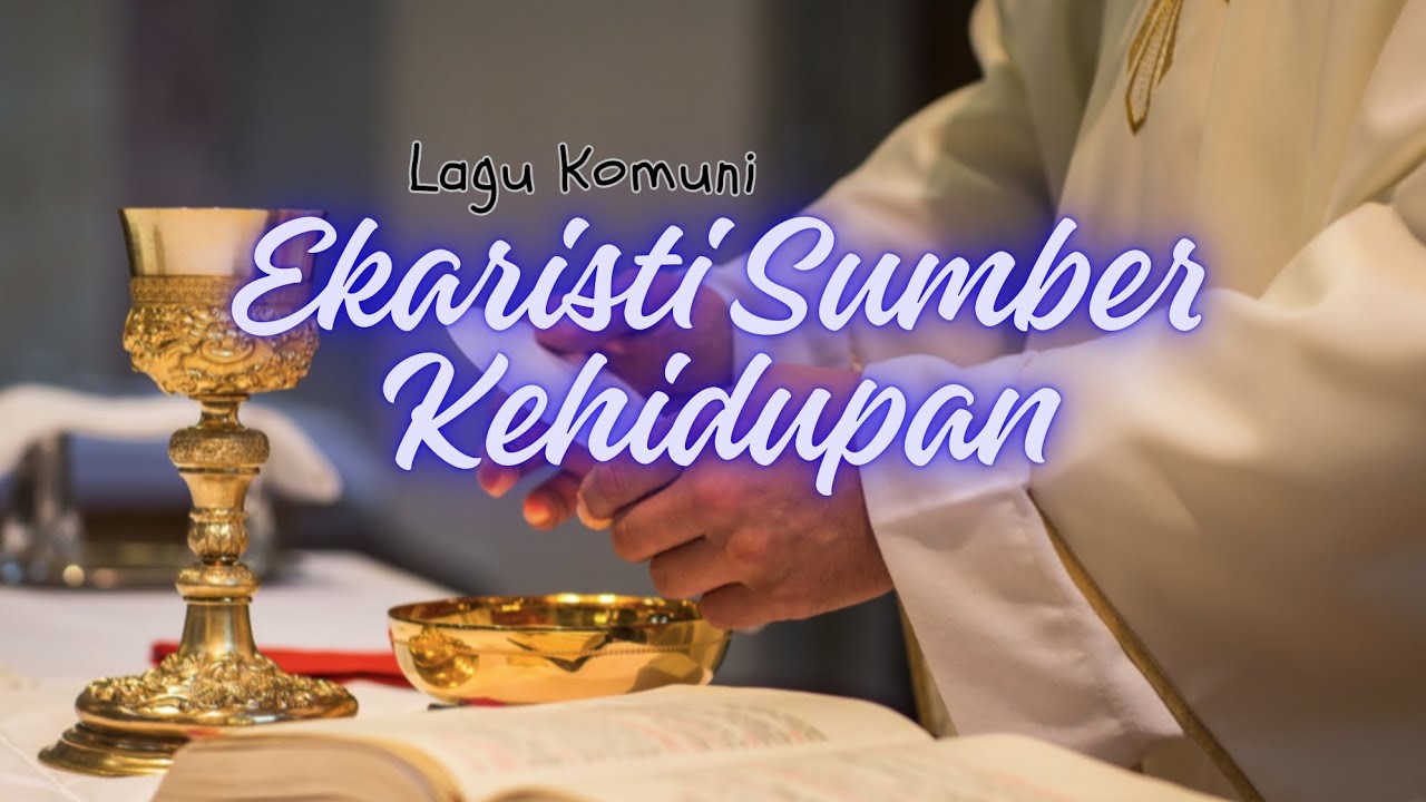EKARISTI SUMBER KEHIDUPAN || LAGU KOMUNIO