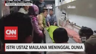 Istri Ustaz Maulana Meninggal Dunia