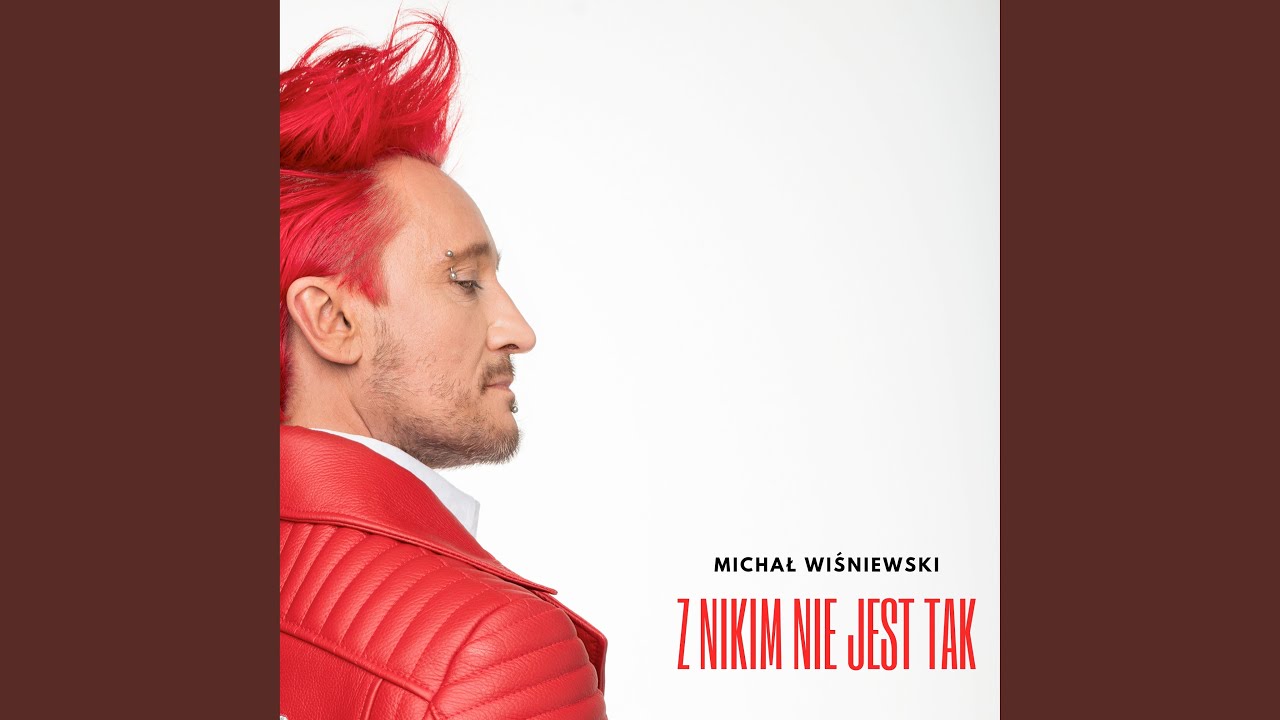 Michał Wiśniewski Z Nikim Nie Jest Tak