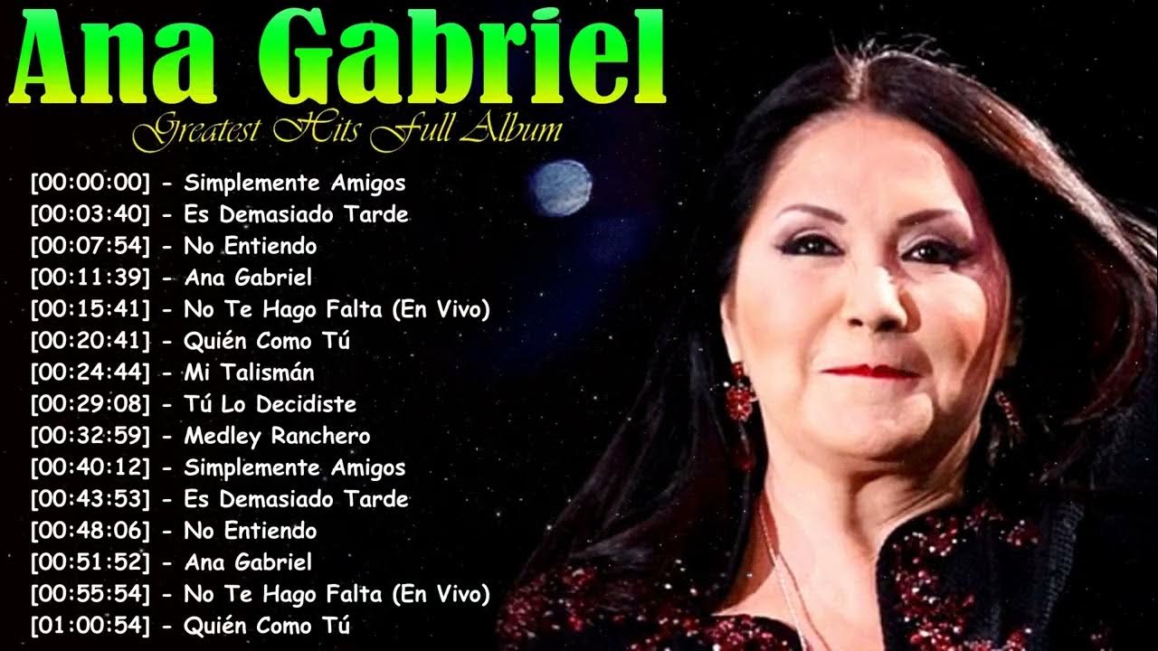 Ana Gabriel - Grandes Clásicos del Desamor | Es Demasiado Tarde, Tú Lo Decidiste y más Ana Gabriel - Grandes Clásicos del Desamor | Es Demasiado Tarde, Tú Lo Decidiste y más