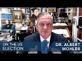 Dr. Albert Mohler | On the US Election | #CLIP