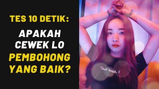 Tes 10 Detik: Apakah Cewek Lo PEMBOHONG yang baik?
