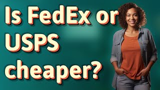 Is FedEx or USPS cheaper?