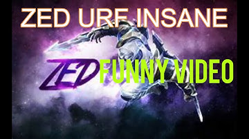 ZED URF | FUNNY VIDEO