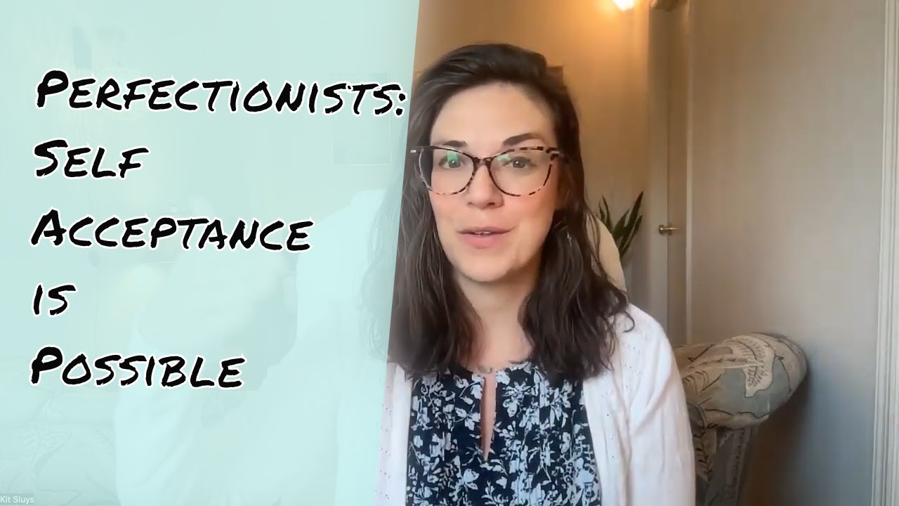 Perfectionists: Improve self acceptance by understanding your internal process