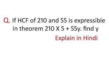 If HCF of 210 and 55 is expressible in theorem 210 X 5 + 55y. find y