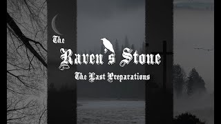 The Raven&#39;s Stone - The Last Preparations