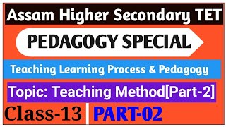 Assam Higher Secondary TET-2020 |Teaching Method-Part:2|Assam HS.TET Pedagogy Special-2020|#13