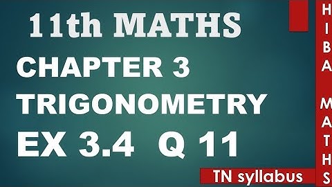 11th maths chapter 3 exercise 3.4 question 11 trigonometry TN syllabus hiba maths