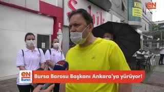 Bursa Barosu Başkanı Ankaraya Yürüyor