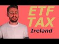 How ETFs Are Taxed in Ireland - Full Explanation & Comparative Analysis Against Stocks