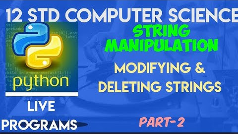 12 Std CS| Chap-8| String& String Manipulation|8.4 Modifying & Deleting Strings