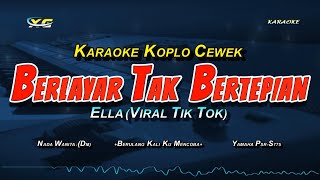 BERLAYAR TAK BERTEPIAN KARAOKE KOPLO NADA CEWEK - ELLA - VIRAL TIK TOK (BERULANG KALI KU MENCOBA )