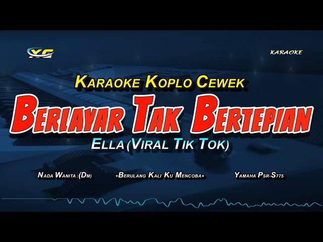 BERLAYAR TAK BERTEPIAN KARAOKE KOPLO NADA CEWEK - ELLA - VIRAL TIK TOK (BERULANG KALI KU MENCOBA ) class=