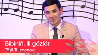 Tashli Tulegenow - Bibinin, Ili gozlar | 2022 Resimi