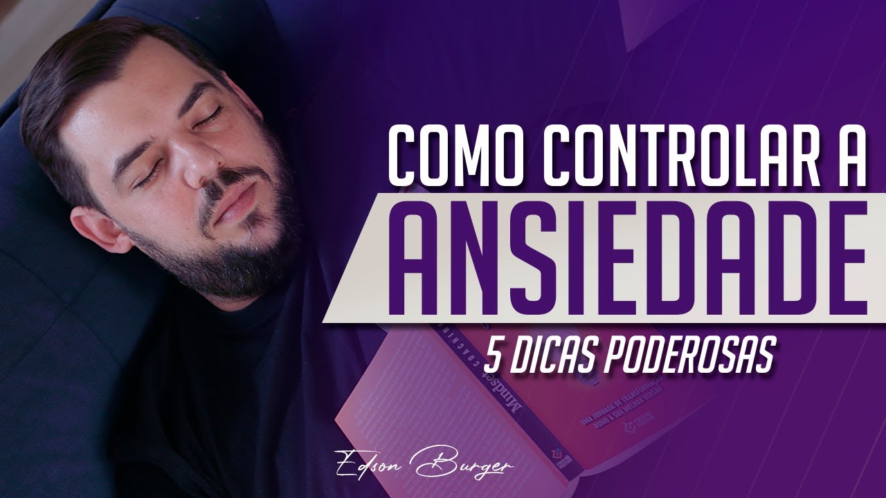 Como controlar a ANSIEDADE - 5 Dicas poderosas! - YouTube