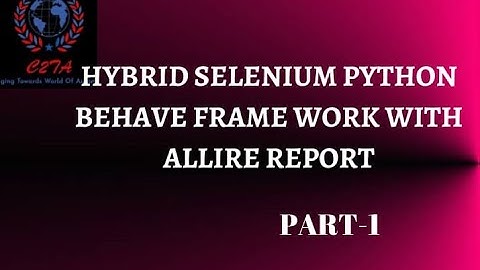Hybrid Selenium with python Behave Framework with Allure Reporting|| Part1 www.c2ta.co.in