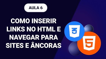 Como inserir links no HTML e navegar para sites e âncoras - Aprenda HTML5 & CSS3 #6