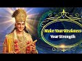 Make your weakness your strength motivation by krishna gyan vani