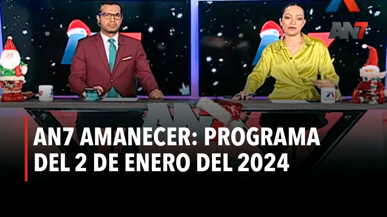 AN7 Amanecer: Programa del 2 de enero del 2024 - YouTube