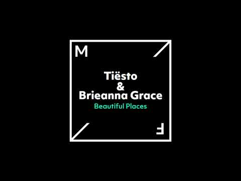 Tiësto & Brieanna Grace - Beautiful Places (High Quality)