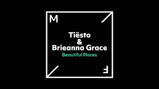 Tiësto \u0026 Brieanna Grace - Beautiful Places (High Quality)