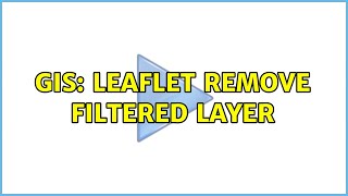GIS: Leaflet Remove filtered layer (2 Solutions!!)