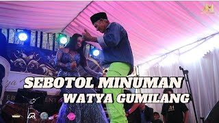 SEBOTOL MINUMAN WATYA GUMILANG | ANYA WEDDING ENTERTAIMENT ( LIVE CIPICUNG GIRANG )