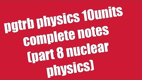 Pg Trb/ Trb physics notes/trb physics notes in Tamil/ nuclear physics part 8