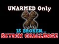 SKYRIM A Perfectly Balanced Game With No Exploits - Can You Beat Skyrim Unarmed Only Challenge